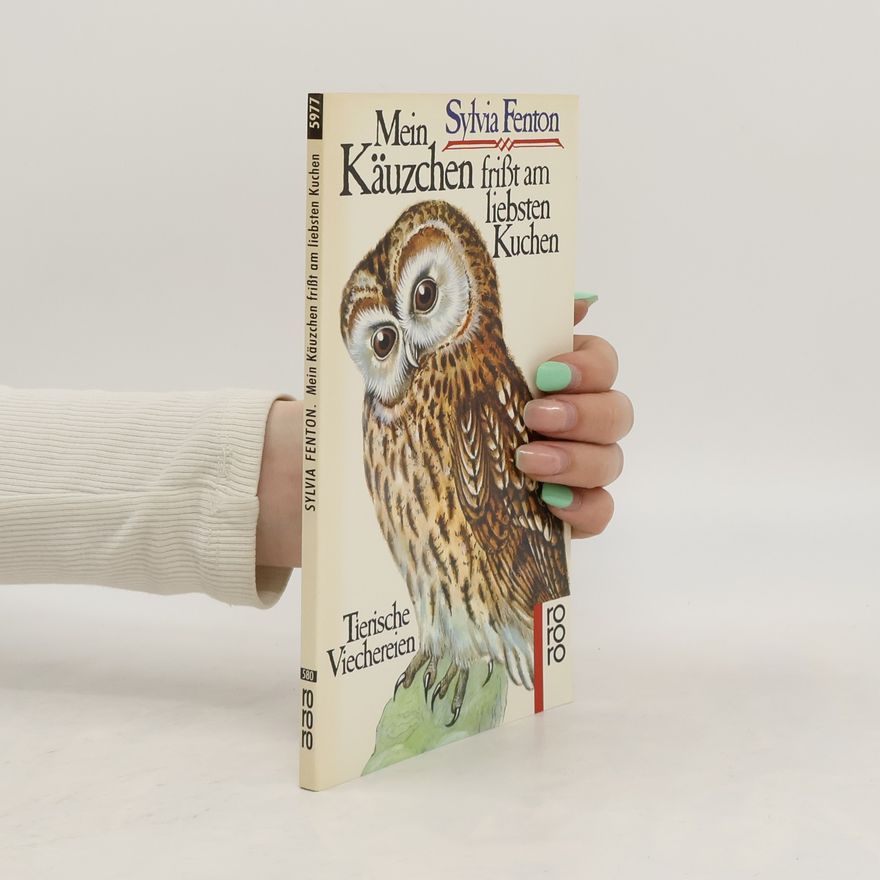 Sylvia Fenton Mein Käuzchen frißt am liebsten Kuchen. Tierische Viechereien