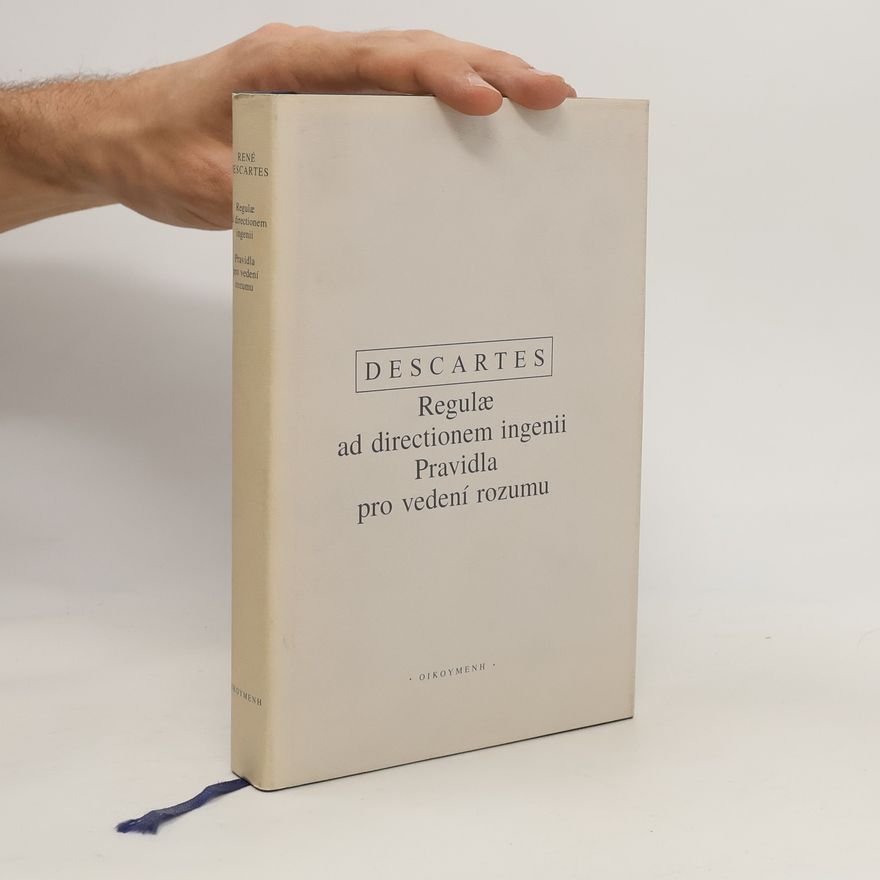 René Descartes Regulæ ad directionem ingenii. Pravidla pro vedení rozumu