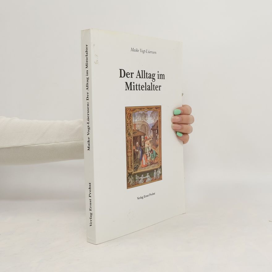 Maike Vogt-Lüerssen Der Alltag im Mittelalter