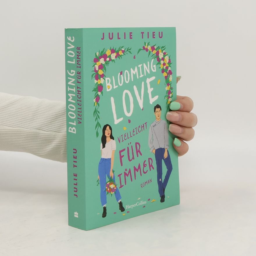 Julie Tieu Blooming Love – Vielleicht für immer. Roman | Für Fans von 27 Dresses | Ein herzerwärmender Roman über Freundschaft und Liebe inmitten der Asian Community