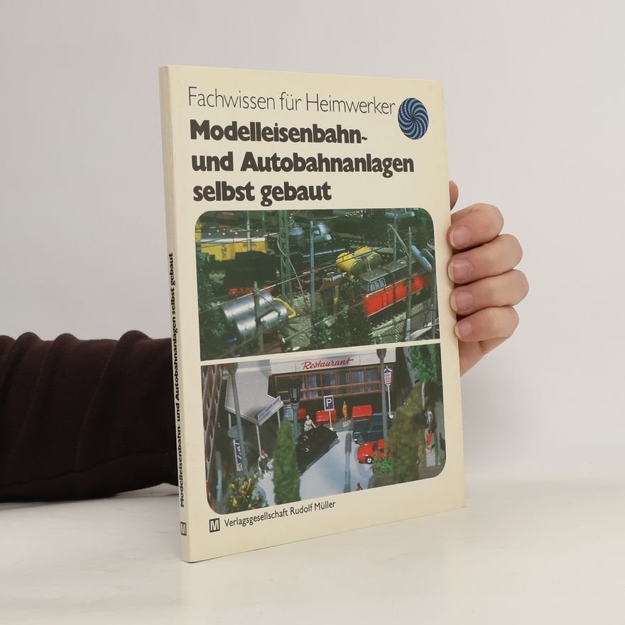 Gerhard O. W. Fischer Modelleisenbahn- und Autobahnanlagen selbst gebaut