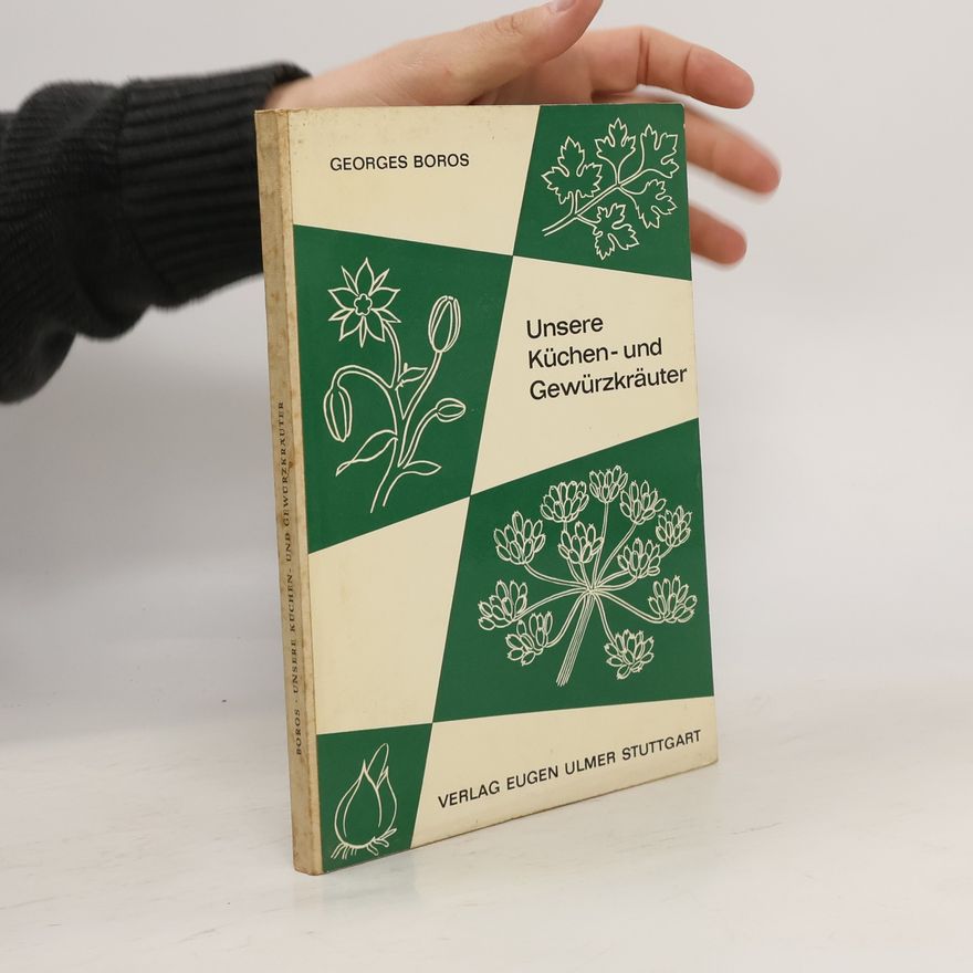 Georges Boros Unsere Küchen- und Gewürzkräuter