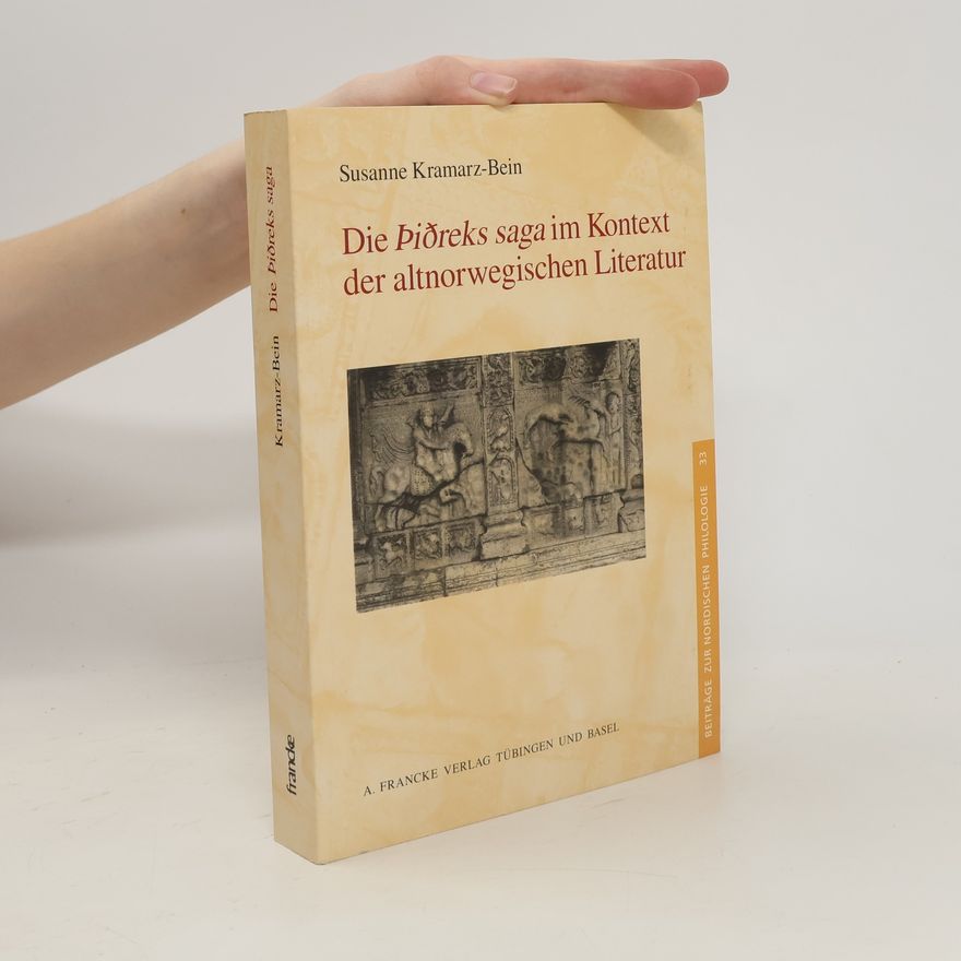 Susanne Kramarz-Bein Die Þiðreks saga im Kontext der altnorwegischen Literatur
