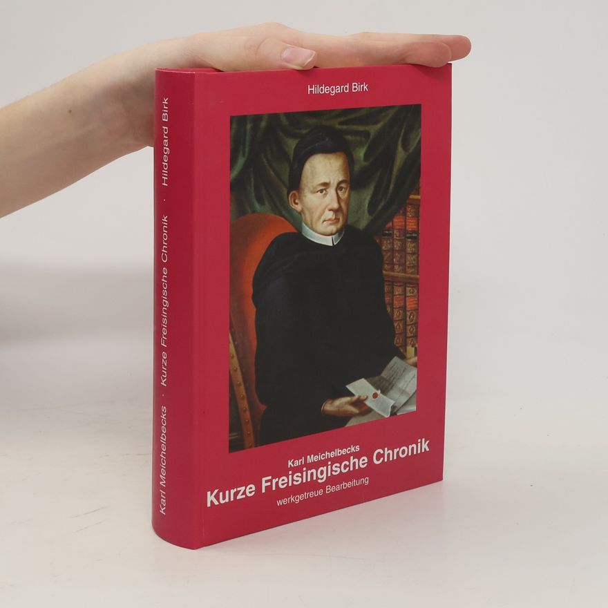 Carl Meichelbeck Karl Meichelbecks Kurze Freisingische Chronik