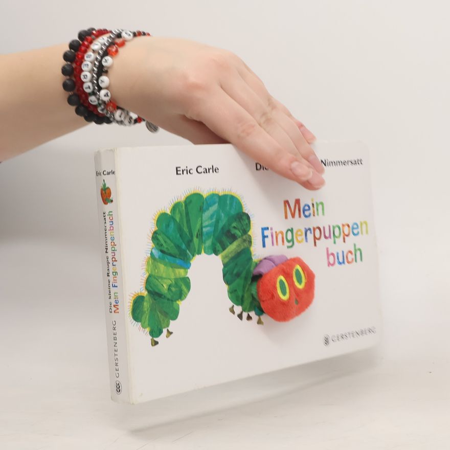 Eric Carle Die kleine Raupe Nimmersatt. Mein Fingerpuppenbuch.