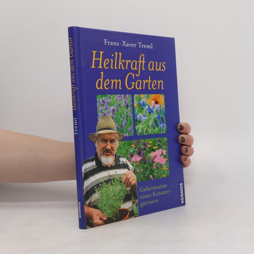 Franz Xaver Treml Heilkraft aus dem Garten