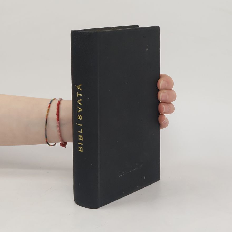 Kolektiv autorů Biblí svatá aneb všecka svatá písma Starého i Nového zákona