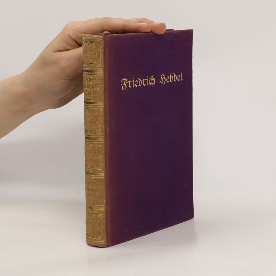 Christian Friedrich Hebbel Friedrich Hebbels Werke