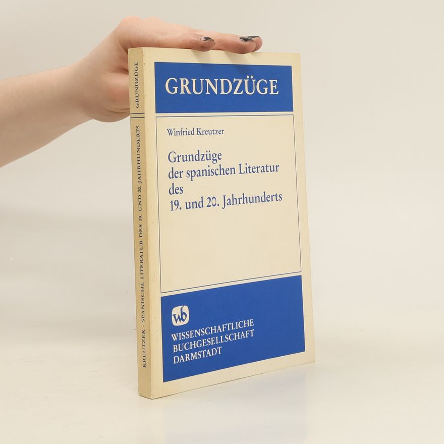 Winfried Kreutzer Grundzüge der spanischen Literatur des 19. und 20. Jahrhunderts