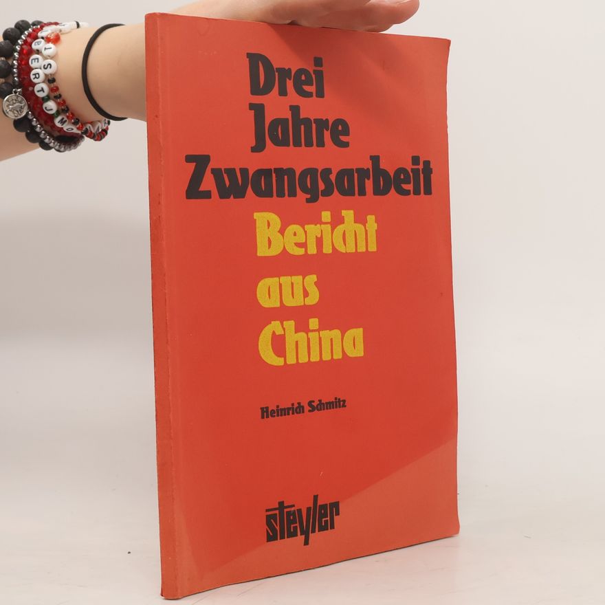 Heinrich Schmitz Drei Jahre Zwangsarbeit Bericht aus China