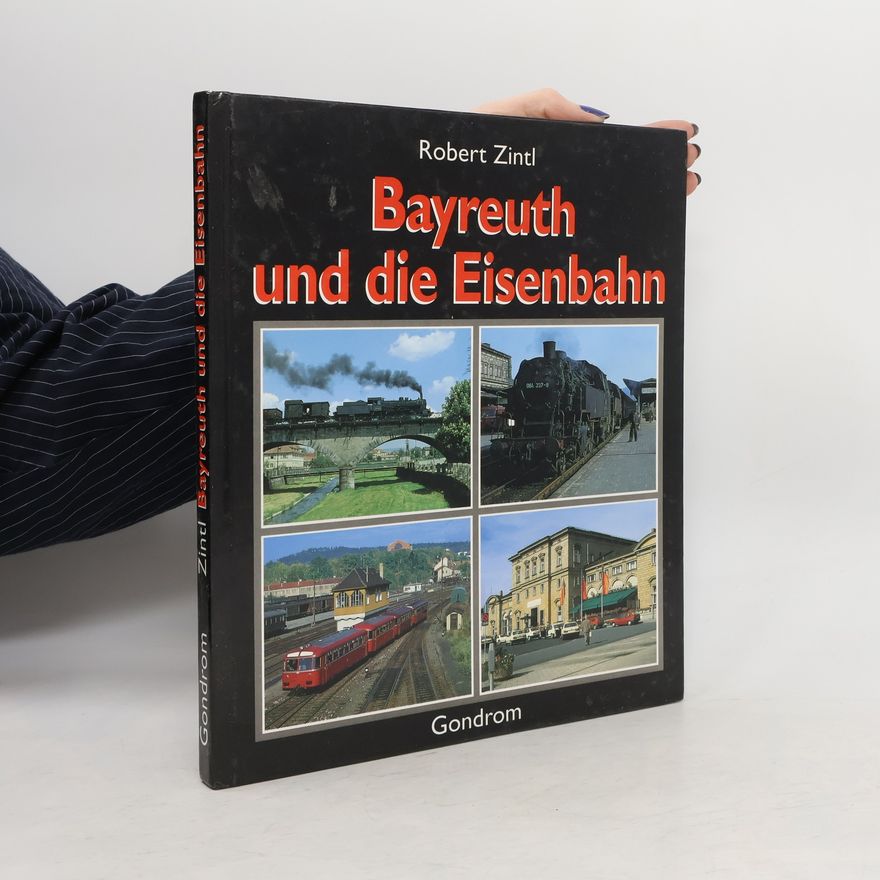 Robert Zintl Bayreuth und die Eisenbahn