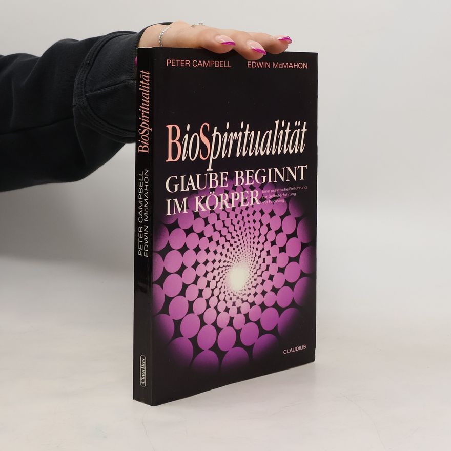 Peter Campbell Bio-Spiritualität - Glaube beginnt im Körper