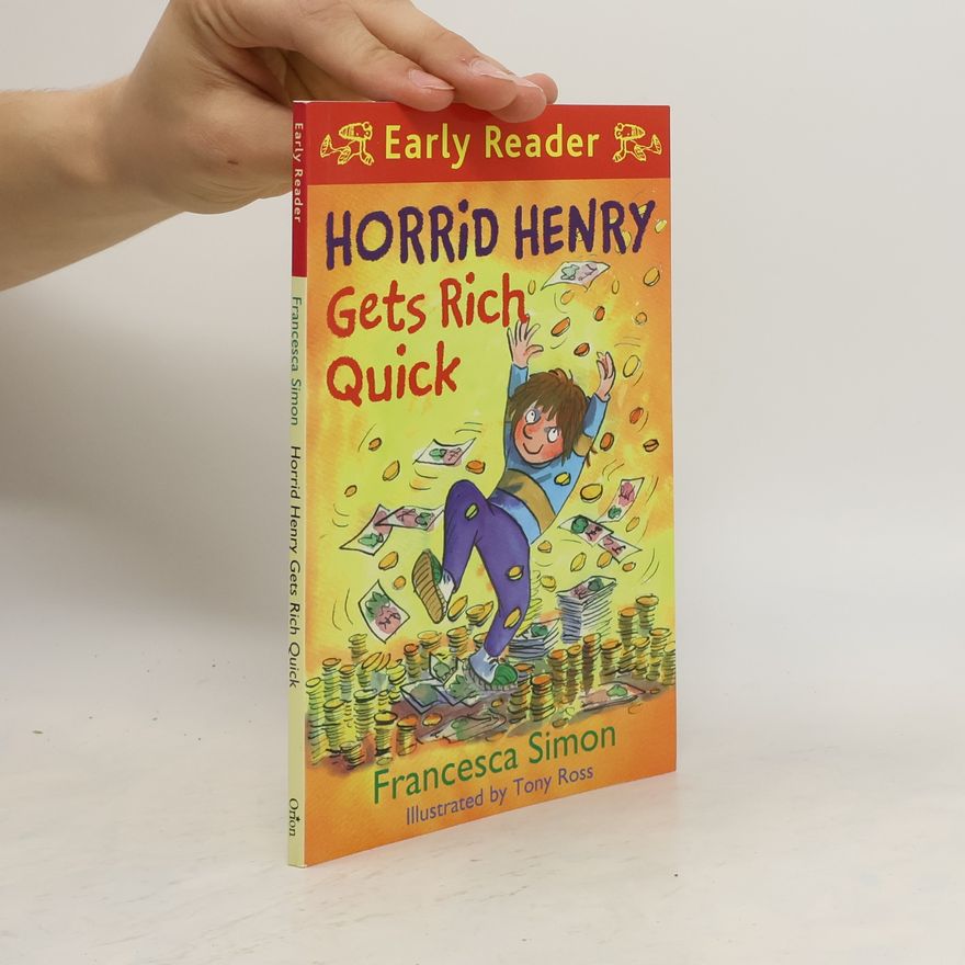 Francesca Simon Horrid Henry Gets Rich Quick
