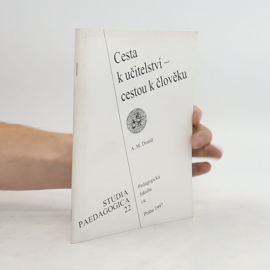 A. M. Dostál Cesta k učitelství cestou k člověku