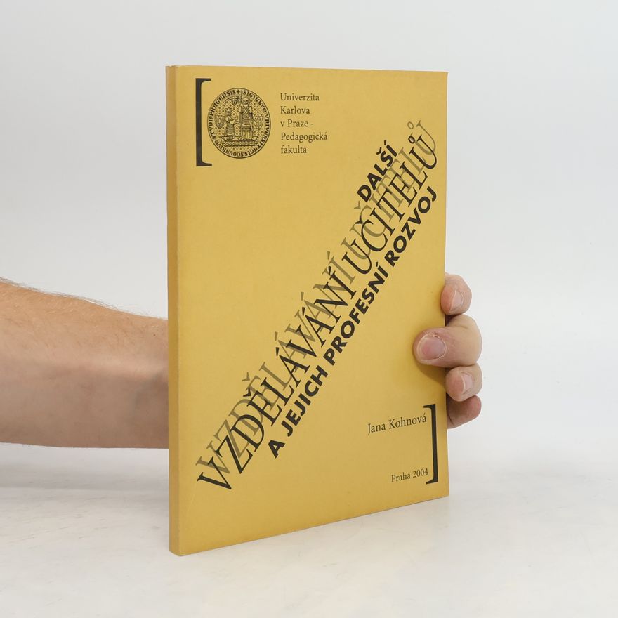 Jana Kohnová Další vzdělávání učitelů a jejich profesní rozvoj