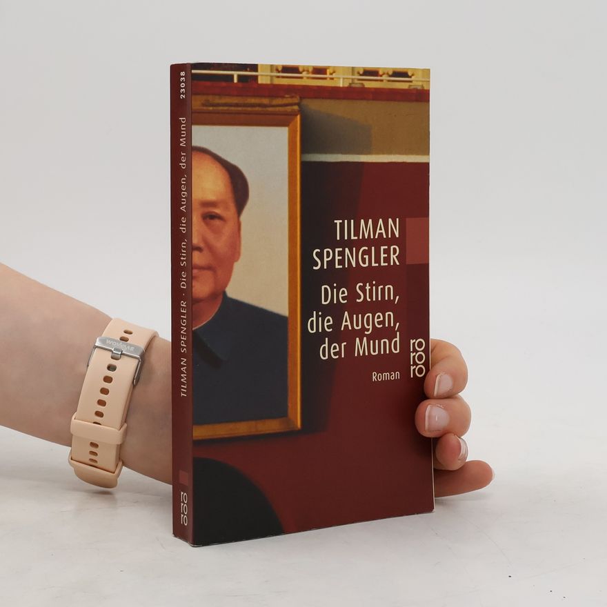 Tilman Spengler Die Stirn, die Augen, der Mund