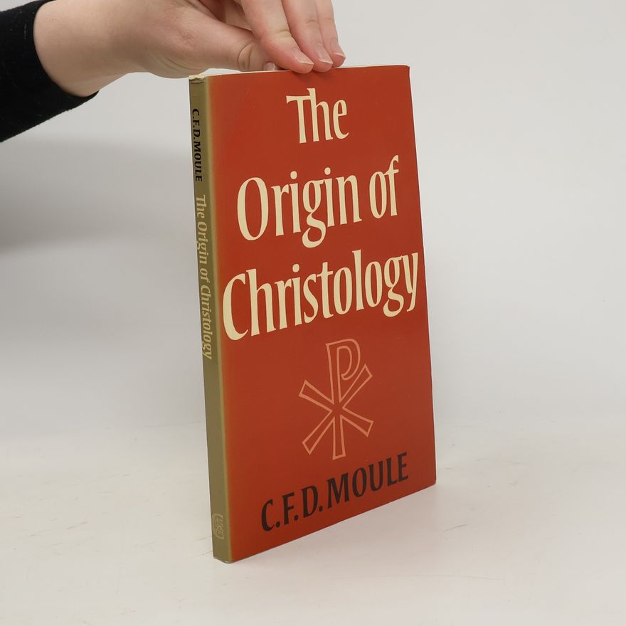 Charles Francis Digby Moule Origin of Christology
