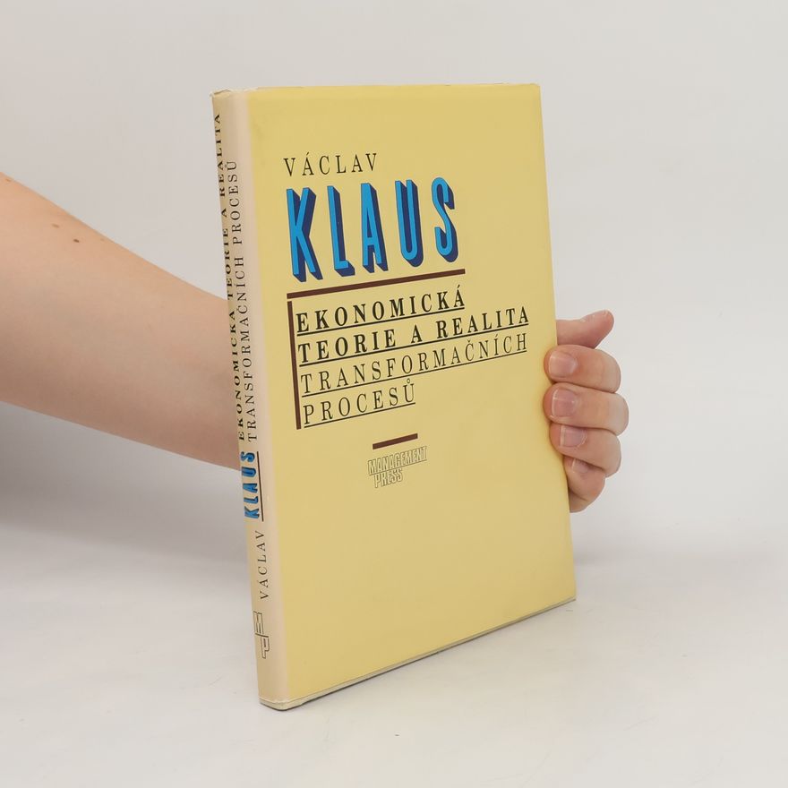 Václav Klaus Ekonomická teorie a realita transformačních procesů