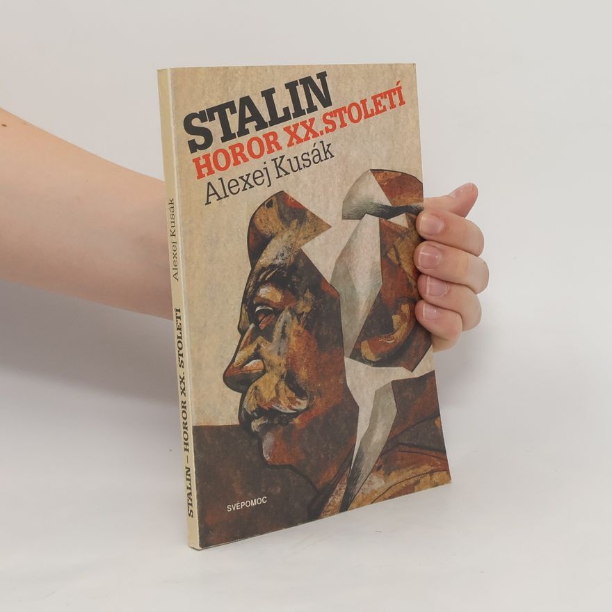 Alexej Kusák Stalin – horor XX. století