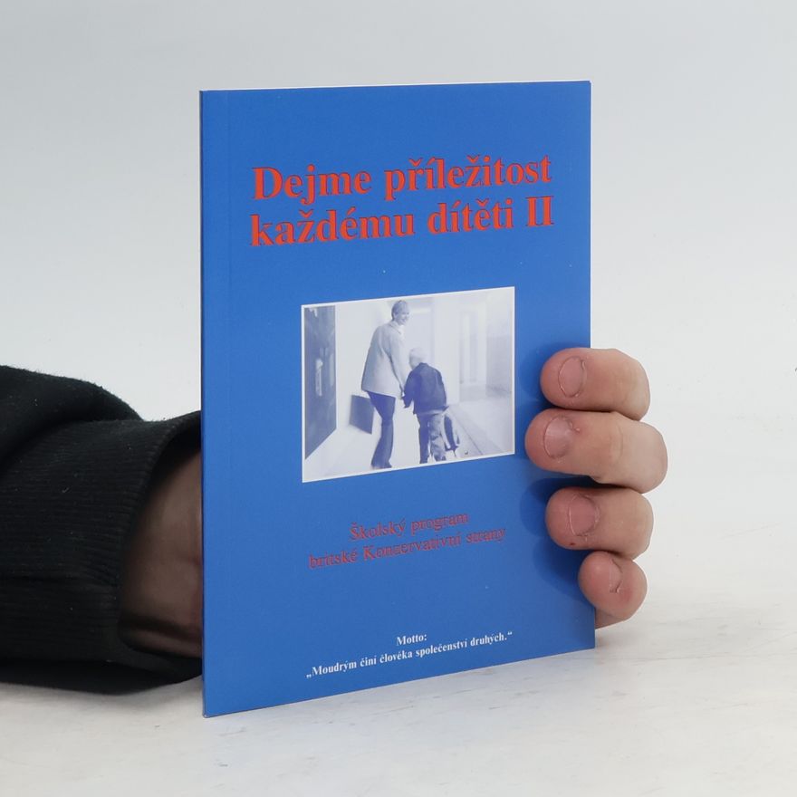 Jana Šaňková Dejme příležitost každému dítěti II. : školský program britské Konzervativní strany