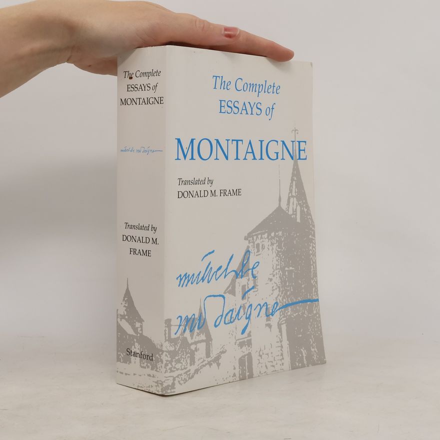 Michel de Montaigne The complete essays of Montaigne