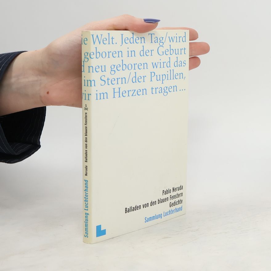 Pablo Neruda Balladen von den blauen Fenstern. Gedichte