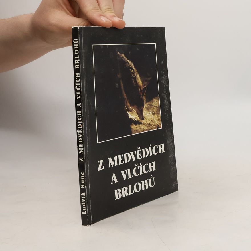 Ludvík Kunc Z medvědích a vlčích brlohů