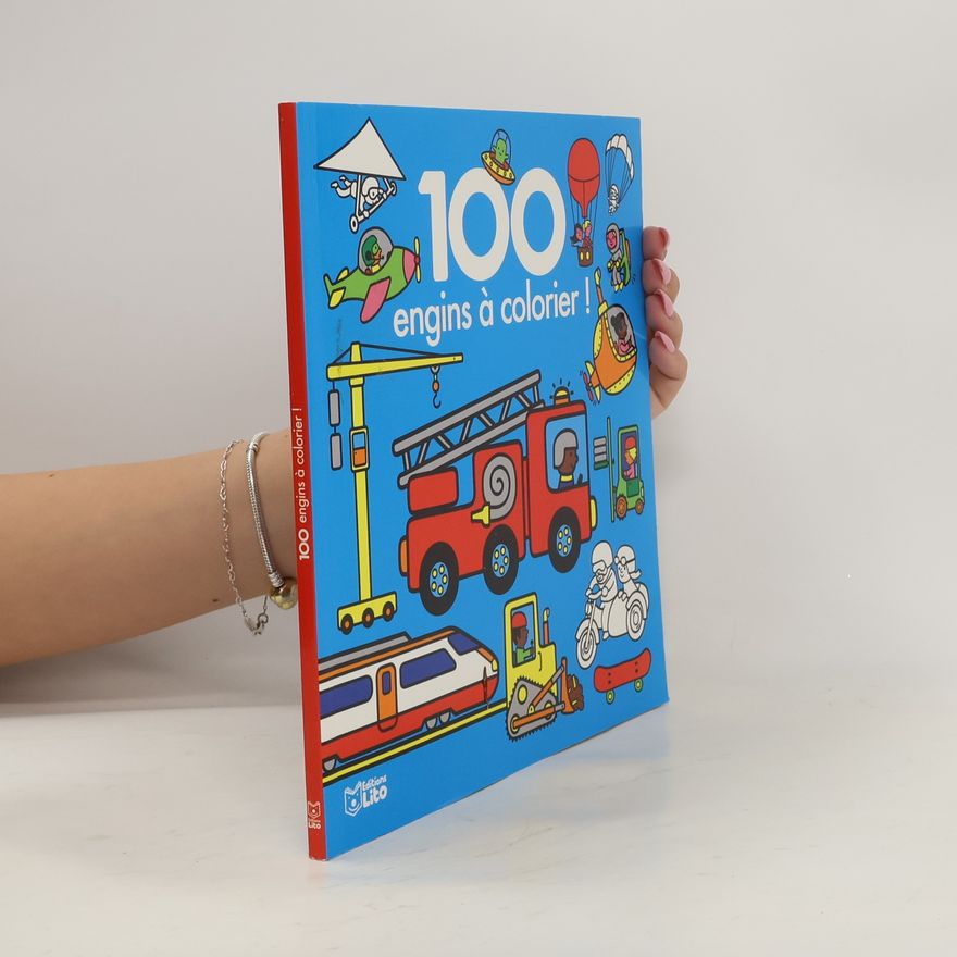 Kolektiv autorů 100 engins à colorier !