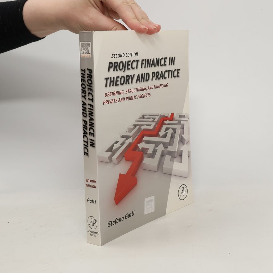 Stefano Gatti Project Finance in Theory and Practice