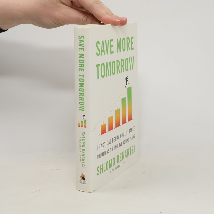Shlomo Benartzi Save More Tomorrow