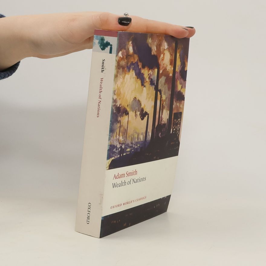 Adam Smith An Inquiry into the Nature and Causes of the Wealth of Nations