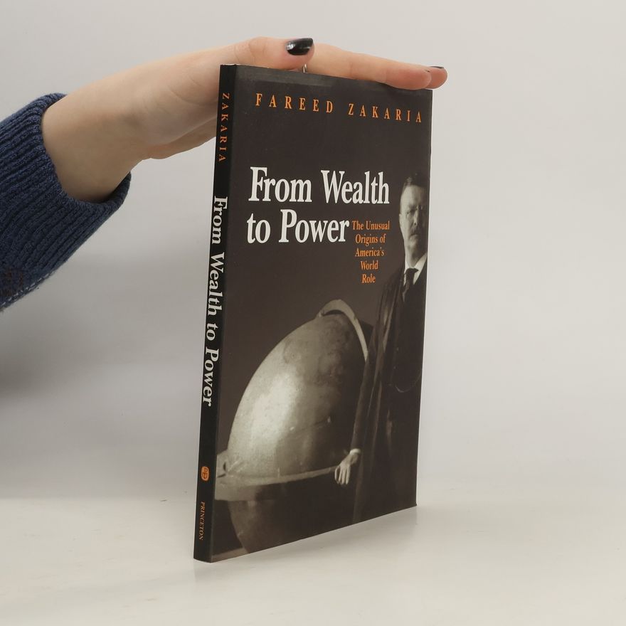 Fareed Zakaria From Wealth to Power
