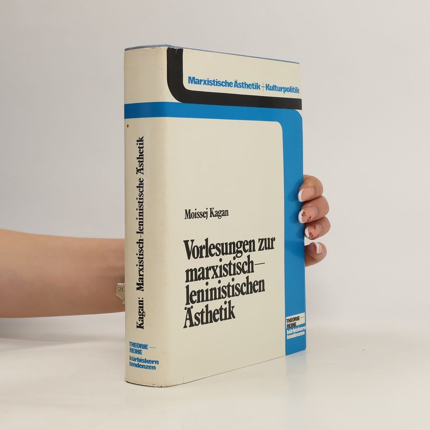 Moissej Kagan Vorlesungen zur marxisticsch-leninistischen Ästhetik