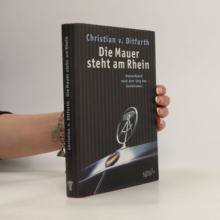 Christian von Ditfurth Die Mauer steht am Rhein