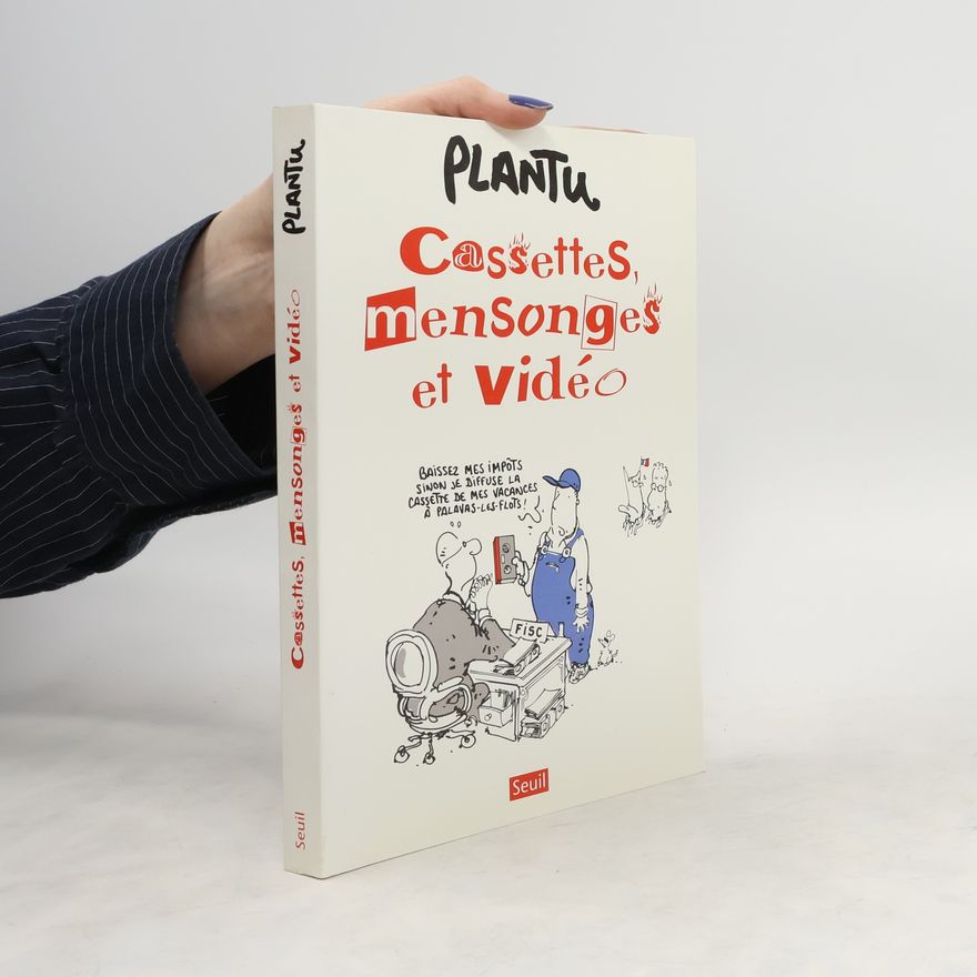 Plantu Cassettes, mensonges et vidéo