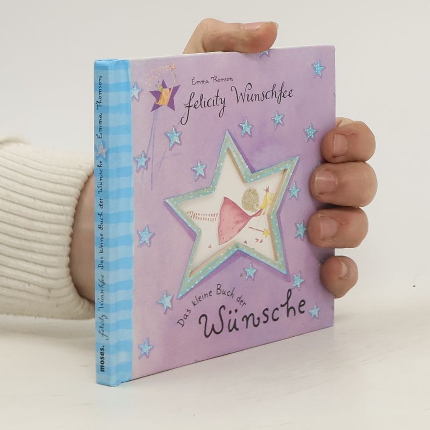 Emma Thomson Das kleine Buch der Wünsche. Felicity Wunschfee.