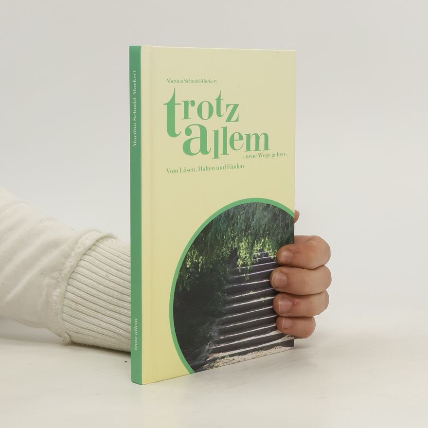 Martina Schmid-Markert Trotz allem - neue Wege gehen