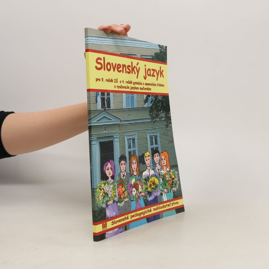 Autorenkollektiv Slovenský jazyk pre 9. ročník ZŠ a 4. ročnik gymnázia s osemročným štúdiom s vyučovacím jazykom maďarským