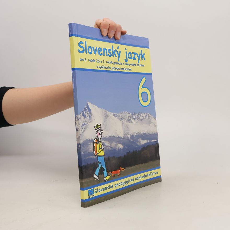 Autorenkollektiv Slovenský jazyk pre 6. ročník ZŠ a 1. ročník gymnázia s osemročným štúdiom s vyučovacím jazykem maďarským