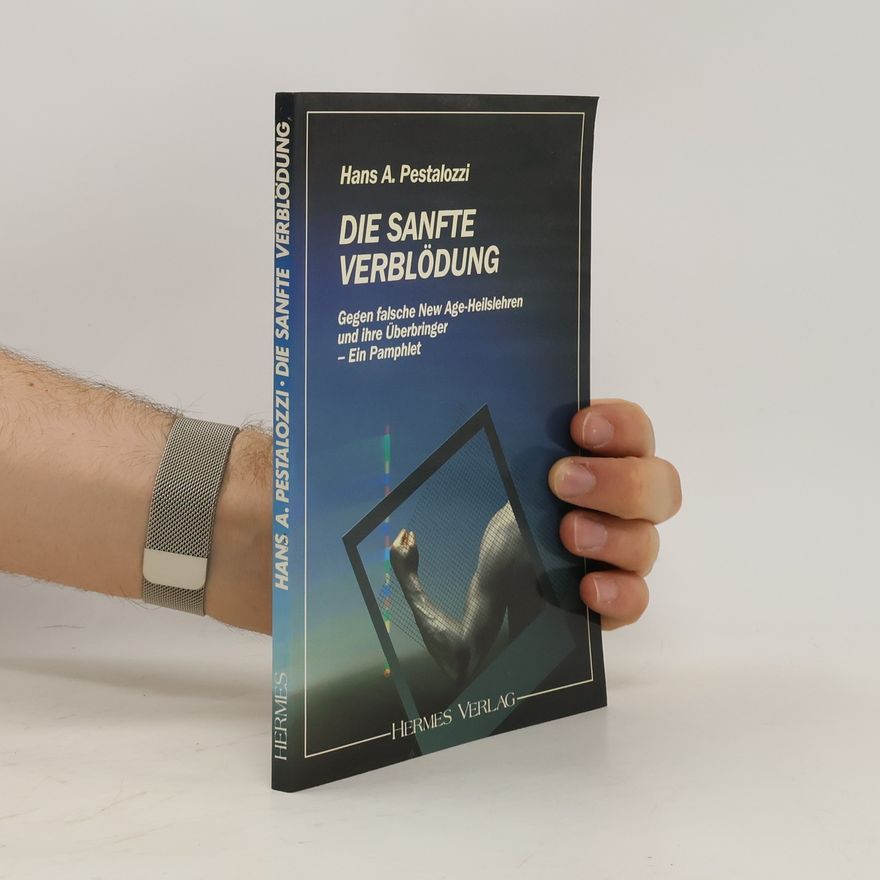 Hans A. Pestalozzi Die sanfte Verblödung