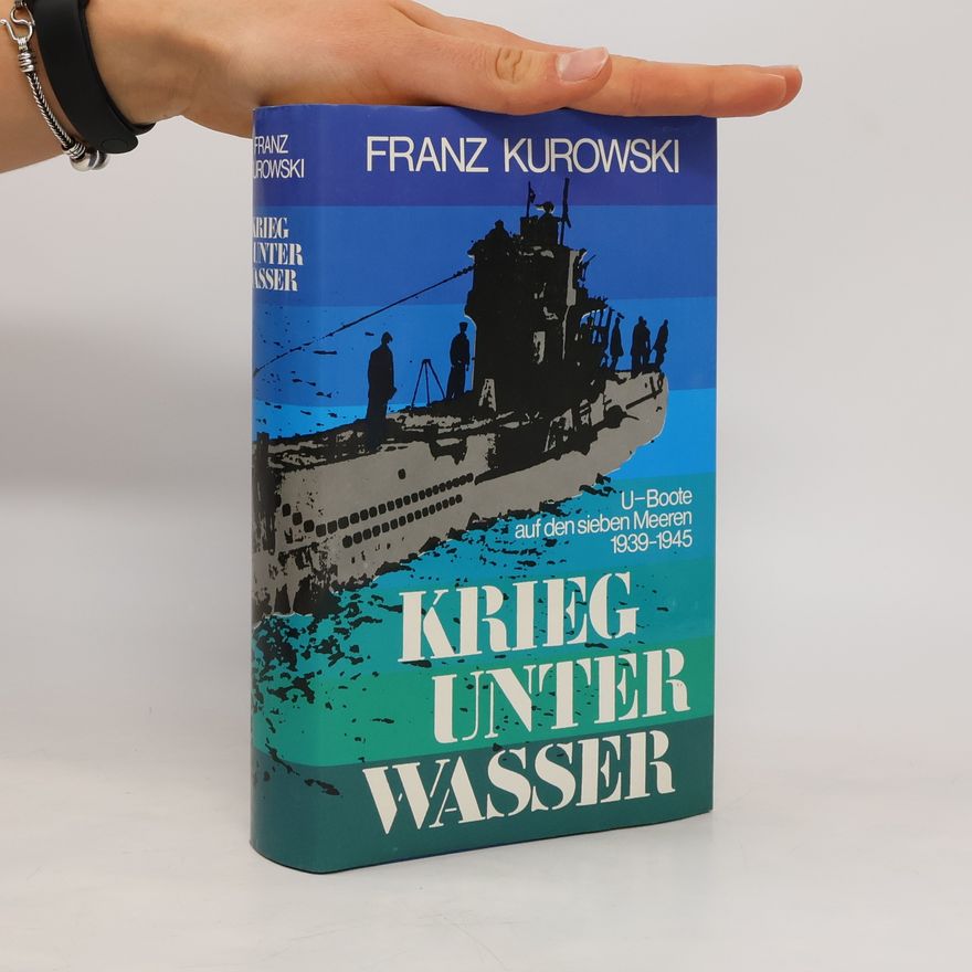 Franz Kurowski Krieg unter Wasser