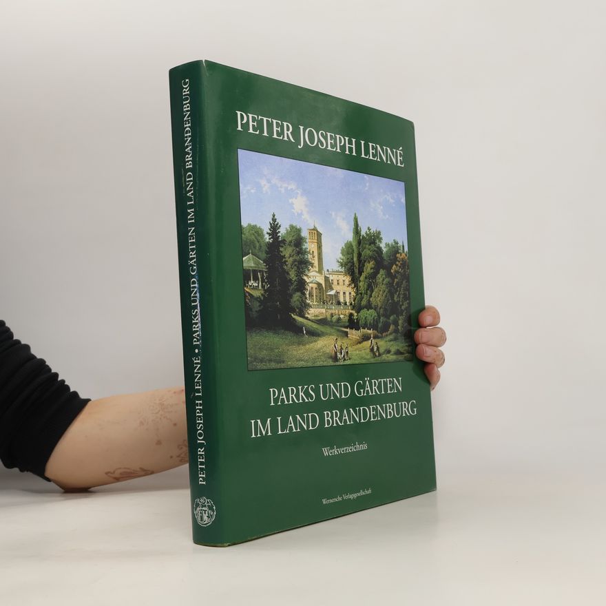 Detlef Karg Peter Joseph Lenné - Parks und Gärten im Land Brandenburg