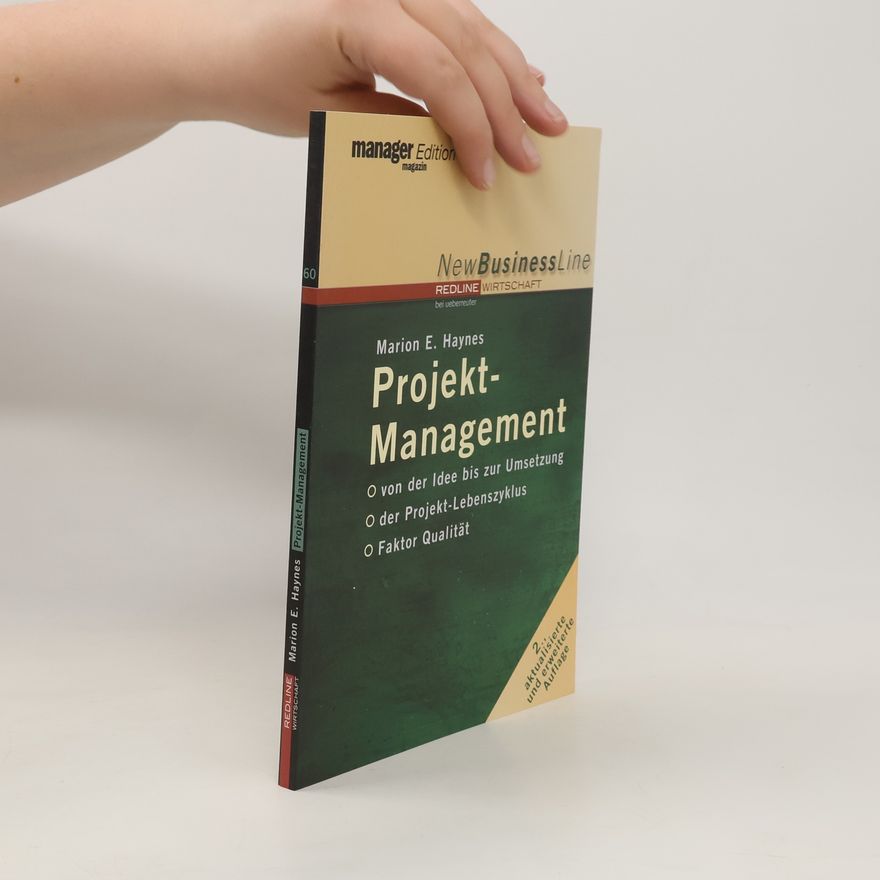 Marion E. Haynes Projektmanagement. Von der Idee bis zur Umsetzung. Der Projekt-Lebenzyklus. Faktor Qualität