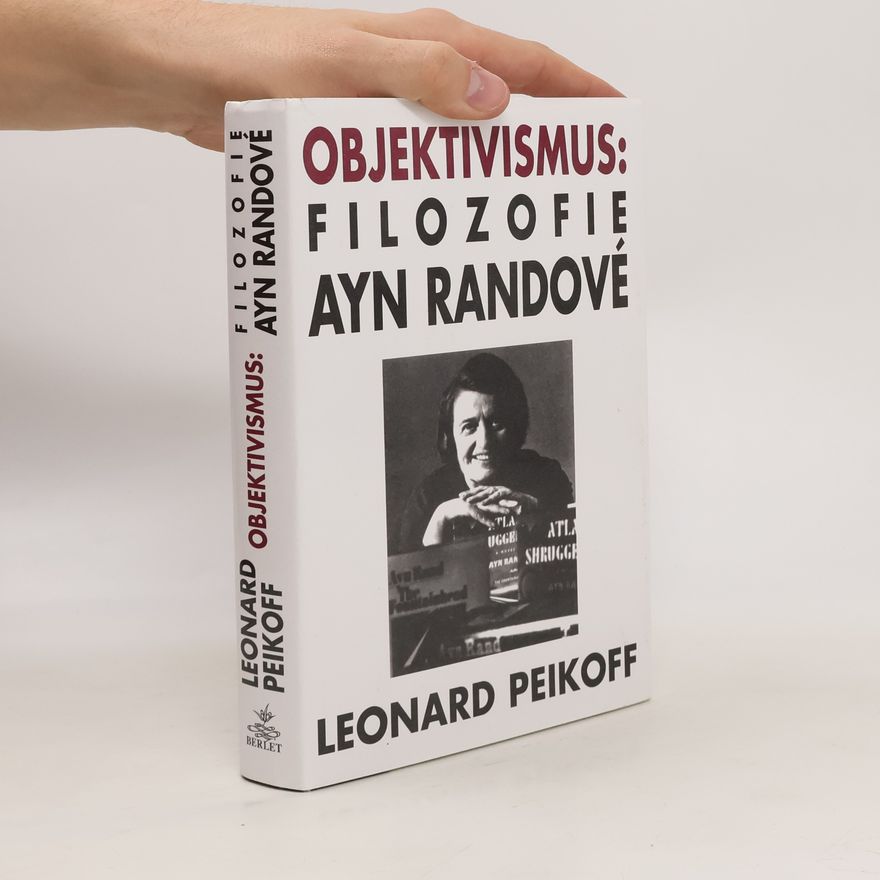 Leonard Peikoff Objektivismus: filozofie Ayn Randové