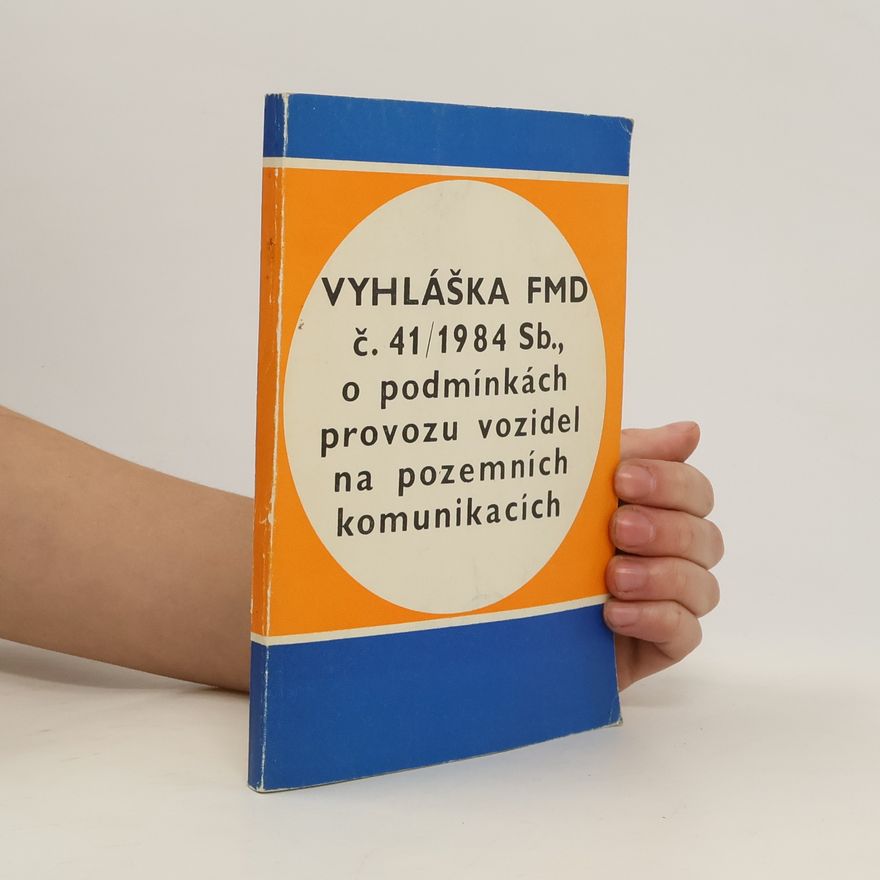 Kolektiv autorů Vyhláška FMD č. 41/1984 Sb., o podmínkách provozu vozidel na pozemních komunikacích