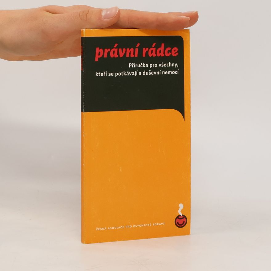 Kateřina Králová Právní rádce. Příručka pro všechny, kteří se potkávají s duševní nemocí