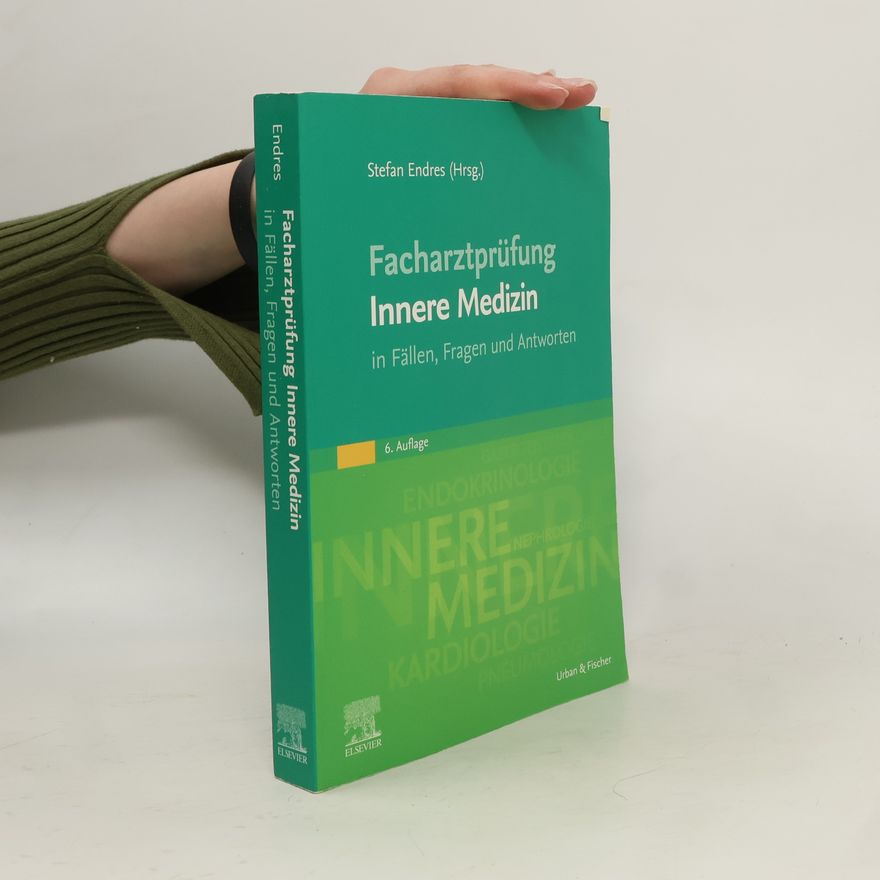 Stefan Endres Facharztprüfung Innere Medizin in Fällen, Fragen und Antworten