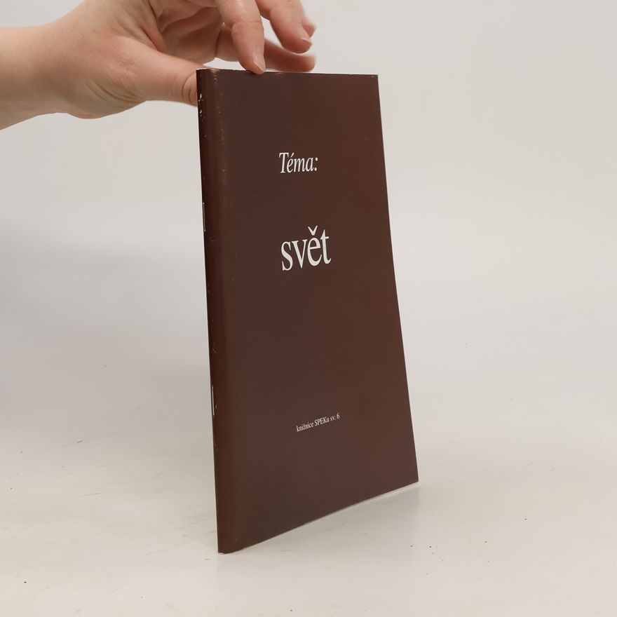 Various authors Téma: svět: Sborník příspěvků z kurzu pro kazatele ČCE pořádaného Spolkem evangelických kazatelů v Praze 31. ledna - 4. února 2000