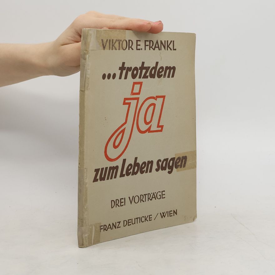 Viktor Frankl ... Trotzdem ja zum Leben sagen