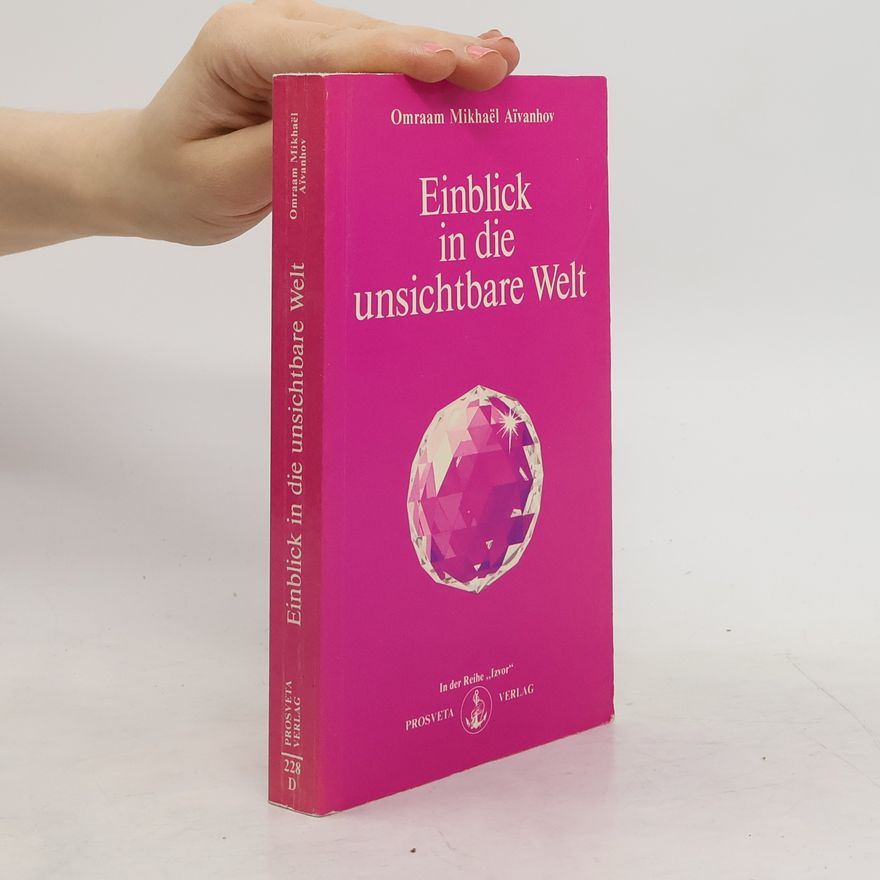 Omraam Mikhaël Aivanhov Einblick in die unsichtbare Welt